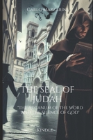 THE SEAL OF JUDAH: "The Arcanum of the Word and the Silence of God" (Italian Edition) B0F37LHLFP Book Cover