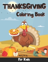 Thanksgiving Coloring Book for Kids: Fun, Cute and Easy Drawings for Kids featuring Turkeys, Autumn Leaves, Fall Harvest, and More, Perfect for Holida B08KMKHQY8 Book Cover