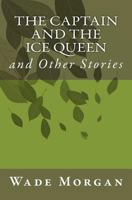 The Captain and the Ice Queen: And Other Stories 1448680395 Book Cover