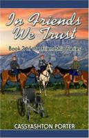 In Friends We Trust: Book 2 of the Friendship Series 1413710573 Book Cover
