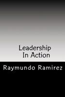 Leadership In Action: Know The Secrets of the Good Leader 1985650711 Book Cover