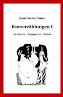 Kurzerzählungen I: Der Kater - Nymphette - Rätsel 3981914112 Book Cover