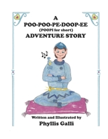 A POO-POO-PE-DOOP-EE ( POOPI for short) ADVENTURE STORY B0851LWRBQ Book Cover