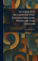 Studien Zur Metaphysik Und Erkenntnislehre Wilhelms Von Ockham (German Edition) 1026013321 Book Cover