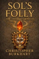 AshTerra Chronicles: Sol's Folly B0GSMYJHR9 Book Cover