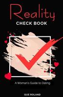 Reality Check Book: A Woman's Guide to Dating 0692086730 Book Cover