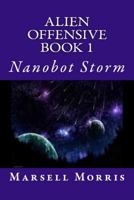 Alien Offensive Book 1: Nanobot Storm 1532828152 Book Cover