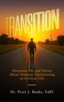 Transition: Resources For and Stories About Veterans Transitioning to Civilian Life (A Student-Veteran’s Experience with Higher Education) 199764908X Book Cover
