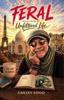FERAL: NOTES FROM AN Unfiltered Life B0H3GJCPRM Book Cover