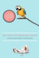 Mr. Tea and the Traveling Teacup: A Madeline's Teahouse Mystery 0988194325 Book Cover