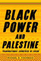 Black Power and Palestine: Transnational Countries of Color 1503607380 Book Cover