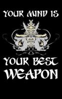 Your Mind Is Your Best Weapon: Write Your Inspirational Quotes and Motivational Ideas. That's what will make Your Mind Your Best Weapon. Never forget it again! 1798584484 Book Cover