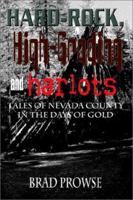 Hard-Rock, High-Grading and Harlots: Tales of Nevada County in the Days of Gold 0759698562 Book Cover
