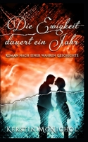 Die Ewigkeit dauert ein Jahr: Lügenherz vergeht Angst besteht B09PP2G69V Book Cover