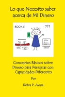 Lo que Necesito saber acerca de Mi Dinero, Conceptos Básicos sobre Dinero para Personas con Capacidades Diferentes Book 3 1105925773 Book Cover