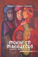Morir En Marruecos: La Mancha-Annual, 1909-1923 1520884729 Book Cover