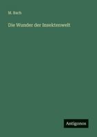 Die Wunder der Insektenwelt 3386489745 Book Cover