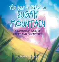 The Day It Rained on Sugar Mountain: A Gumdrop Tale of Unity and Friendship 0228871883 Book Cover