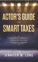 The Actor's Guide to Smart Taxes 1999551818 Book Cover