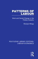 Patterns of Labour: Work and Social Change in the Pottery Industry 0367026295 Book Cover