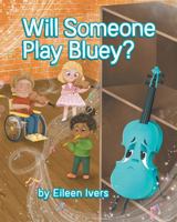 Will Someone Play Bluey? 1737632101 Book Cover