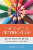 Navigating Certification: Success with the National Board for Professional Teaching Standards Process for Maintenance of Certification 1475858507 Book Cover