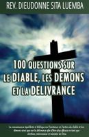 100 Questions sur le Diable, les Demons et la Delivrance 1540812049 Book Cover
