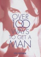 Over 100 Ways to Get a Man 1842222759 Book Cover