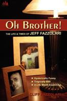 Oh Brother! the Life and Times of Jeff Fazzolari 1585011584 Book Cover