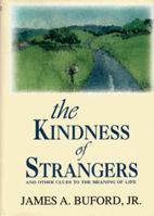 The Kindness of Strangers: And Other Clues to the Meaning of Life 1881320642 Book Cover