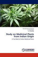 Study on Medicinal Plants from Indian Origin: A Text Book of Indian Medicinal Plants 3659183253 Book Cover