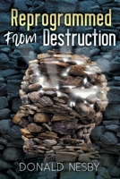 Reprogrammed From Destruction B0CDFPZY1Y Book Cover