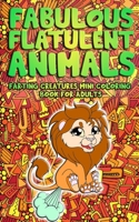 Fabulous Flatulent Animals: Farting Creatures Mini Coloring Book for Adults B08QW4DS2J Book Cover