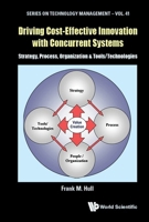Driving Cost-effective Innovation With Concurrent Systems: Strategy, Process, Organization & Technologies 1786343894 Book Cover