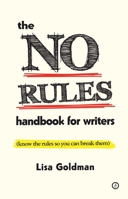 The No Rules Handbook for Writers: (Know the Rules So You Can Break Them) 1849431116 Book Cover