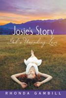 Josie'S Story: God'S Unending Love 197362348X Book Cover