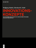 Innovationskonzepte: Wie Trainiere Und Coache Ich Innovatoren F�r Einen Nachhaltigen Erfolg 3110576538 Book Cover