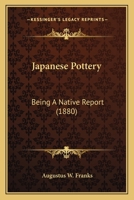 Japanese Pottery: Being A Native Report 1164854364 Book Cover