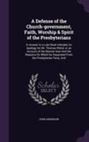 A Defence of the Church-Government, Faith, Worship and Spirit 1014978076 Book Cover