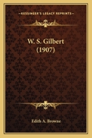 W. S. Gilbert 1018505113 Book Cover