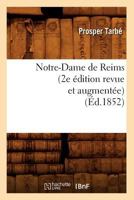 Notre-Dame de Reims (2e A(c)Dition Revue Et Augmenta(c)E) (A0/00d.1852) 2012592449 Book Cover