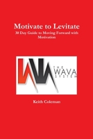 Motivate to Levitate 1365012484 Book Cover