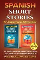 Spanish Short Stories for Beginners and Intermediate: 10+ Short Stories to Learn Spanish and Improve Your Pronunciation (Spanish Edition) 1659443547 Book Cover