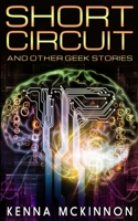 Short Circuit and Other Geek Stories 4867518050 Book Cover