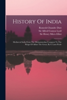 History Of India: Mediaeval India From The Mohammedan Conquest To The Reign Of Akbar The Great, By S. Lane-poole 1500906123 Book Cover