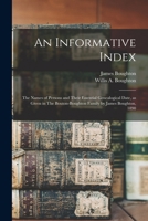 An Informative Index: The Names of Persons and Their Essential Genealogical Date, as Given in The Bouton-Boughton Family by James Boughton, 1890 1016363761 Book Cover
