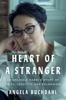 Heart of a Stranger: The Story and Spirit of an Unlikely Rabbi