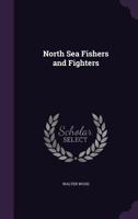 North Sea Fishers and Fighters 1018127917 Book Cover