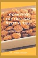TIGERNUT FOR ERECTILE DYSFUNCTION: A book guide on how tigernut trears erectile dysfunction 1694185133 Book Cover