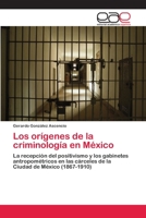 Los Origenes de La Criminologia En Mexico 3659041653 Book Cover
